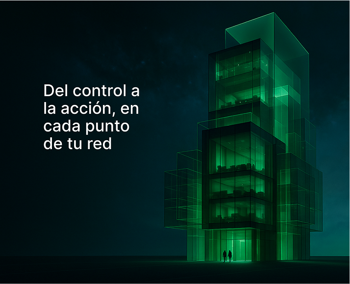 Del control a la acción, en cada punto de tu red